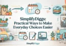 SimplifyDiggs Practical Ways to Make Everyday Choices Easier