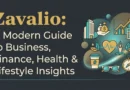 Zavalio A Modern Guide to Business, Finance, Health & Lifestyle Insights.